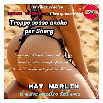 Troppo sesso anche per Shery, di Mat Marlin (porn crime  Vol. 14)